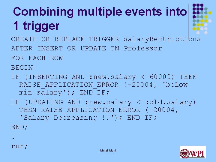 Combining multiple events into 1 trigger CREATE OR REPLACE TRIGGER salary. Restrictions AFTER INSERT