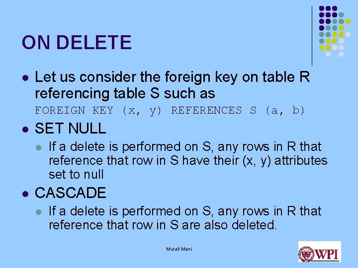 ON DELETE l Let us consider the foreign key on table R referencing table