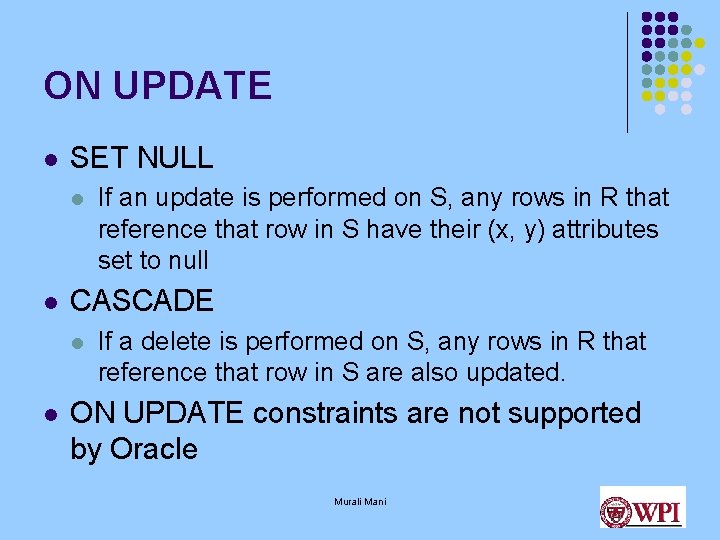 ON UPDATE l SET NULL l l CASCADE l l If an update is