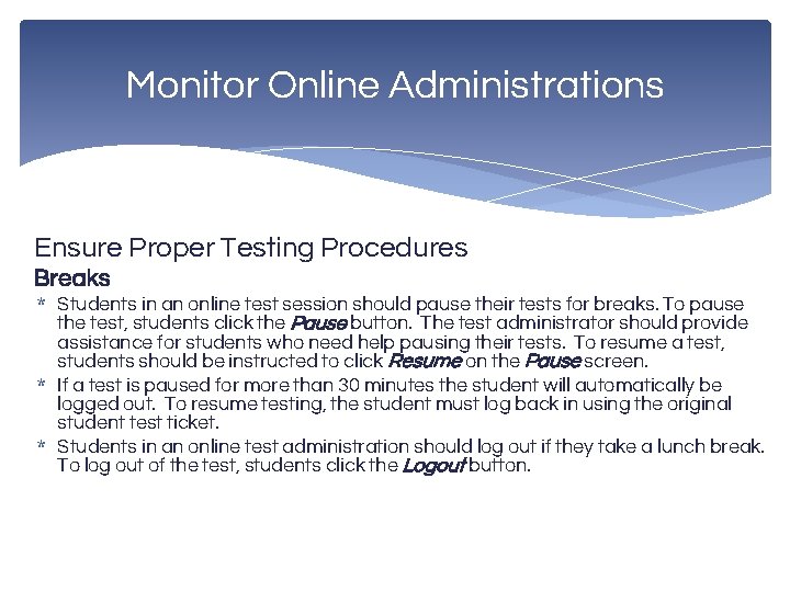Monitor Online Administrations Ensure Proper Testing Procedures Breaks * Students in an online test