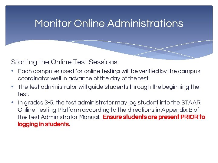 Monitor Online Administrations Starting the Online Test Sessions • Each computer used for online