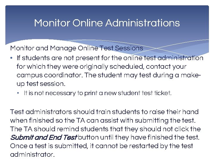 Monitor Online Administrations Monitor and Manage Online Test Sessions • If students are not