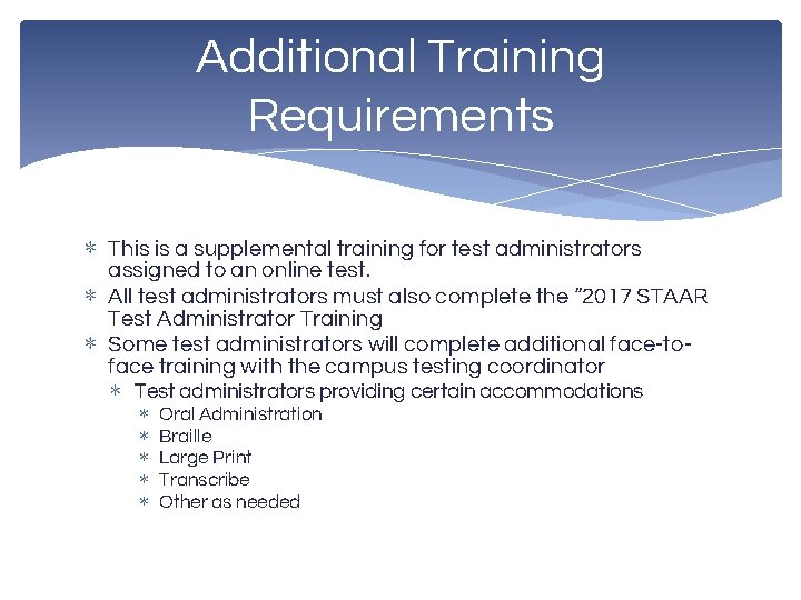 Additional Training Requirements ∗ This is a supplemental training for test administrators assigned to