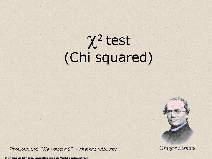  2 test (Chi squared) Pronounced “Ky squared” - rhymes with sky © Teachable