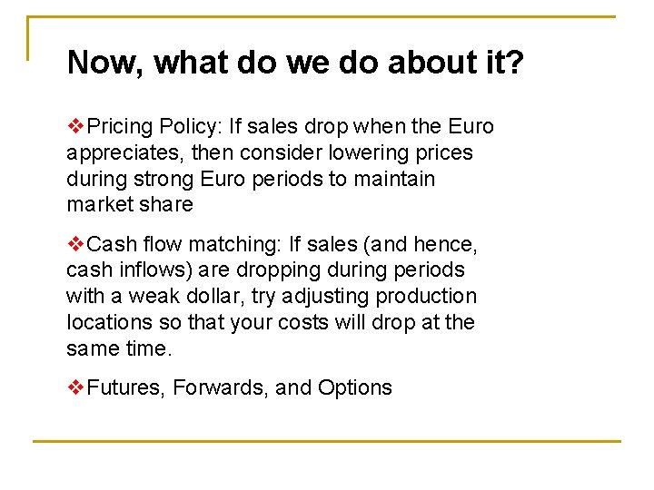 Now, what do we do about it? v. Pricing Policy: If sales drop when