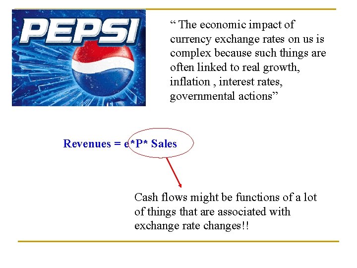 “ The economic impact of currency exchange rates on us is complex because such