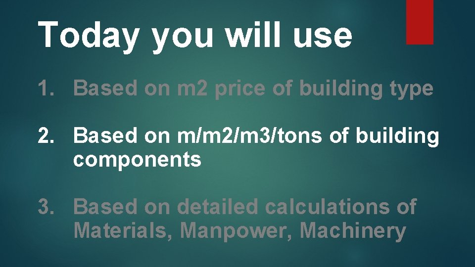 Today you will use 1. Based on m 2 price of building type 2.