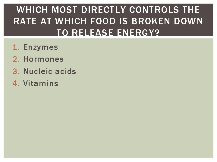 WHICH MOST DIRECTLY CONTROLS THE RATE AT WHICH FOOD IS BROKEN DOWN TO RELEASE WHICH MOST DIRECTLY CONTROLS THE RATE AT WHICH FOOD IS BROKEN DOWN TO RELEASE
