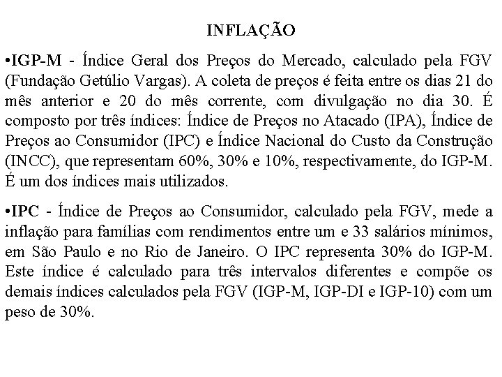 INFLAÇÃO • IGP-M - Índice Geral dos Preços do Mercado, calculado pela FGV (Fundação