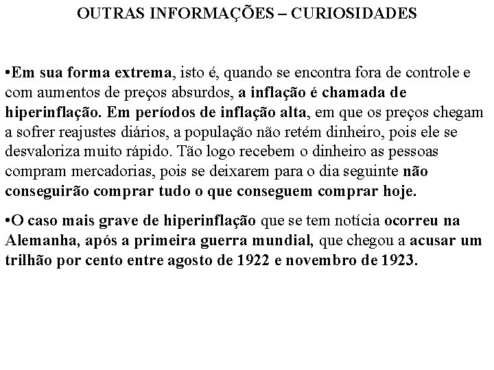 OUTRAS INFORMAÇÕES – CURIOSIDADES • Em sua forma extrema, isto é, quando se encontra