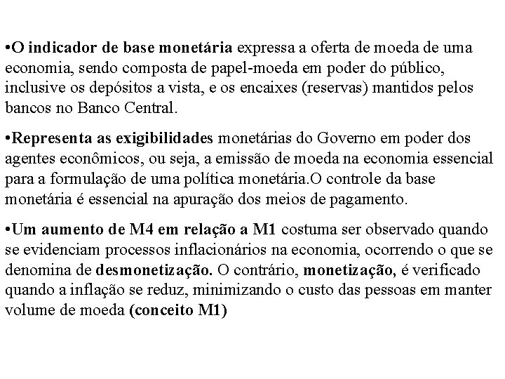  • O indicador de base monetária expressa a oferta de moeda de uma