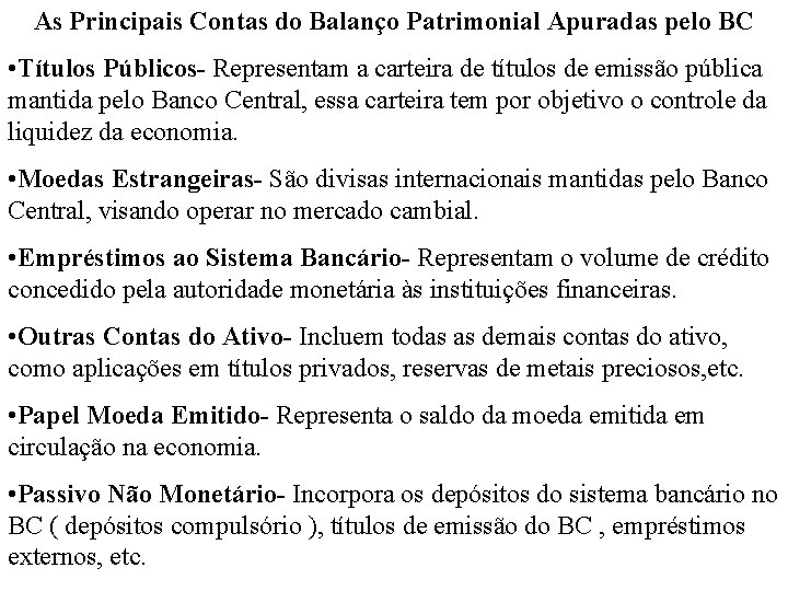 As Principais Contas do Balanço Patrimonial Apuradas pelo BC • Títulos Públicos- Representam a