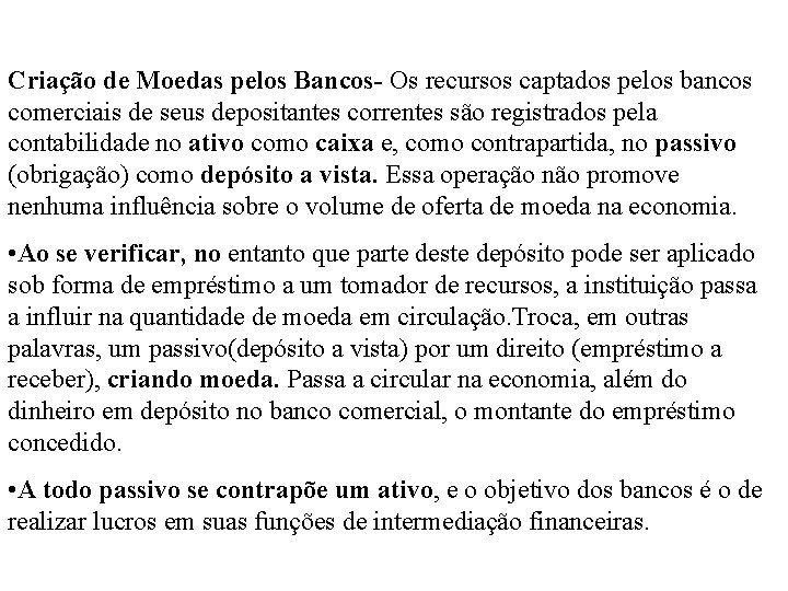 Criação de Moedas pelos Bancos- Os recursos captados pelos bancos comerciais de seus depositantes