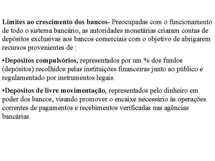 Limites ao crescimento dos bancos- Preocupadas com o funcionamento de todo o sistema bancário,