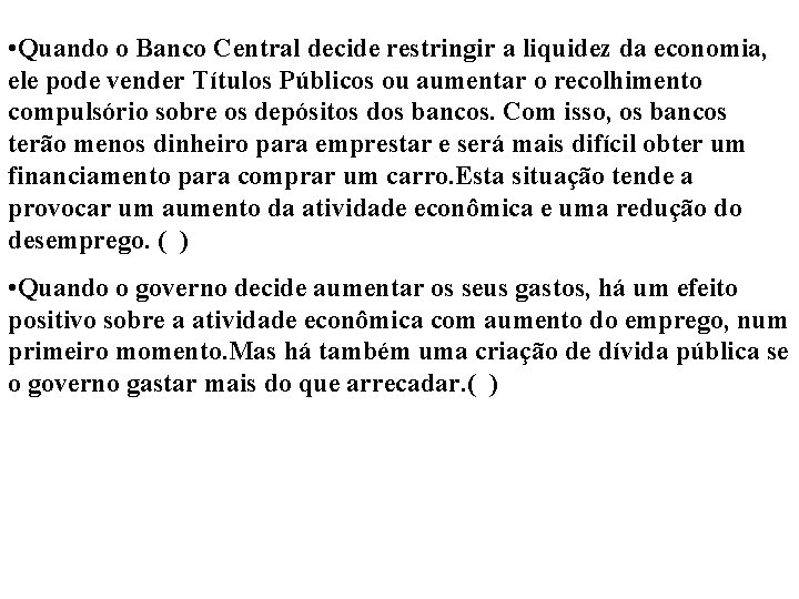  • Quando o Banco Central decide restringir a liquidez da economia, ele pode