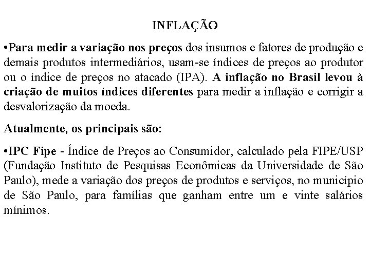 INFLAÇÃO • Para medir a variação nos preços dos insumos e fatores de produção