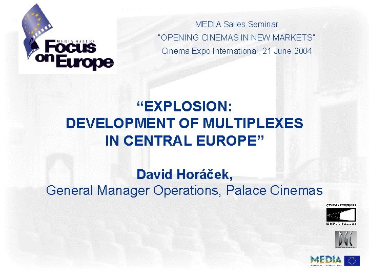 MEDIA Salles Seminar “OPENING CINEMAS IN NEW MARKETS” Cinema Expo International, 21 June 2004