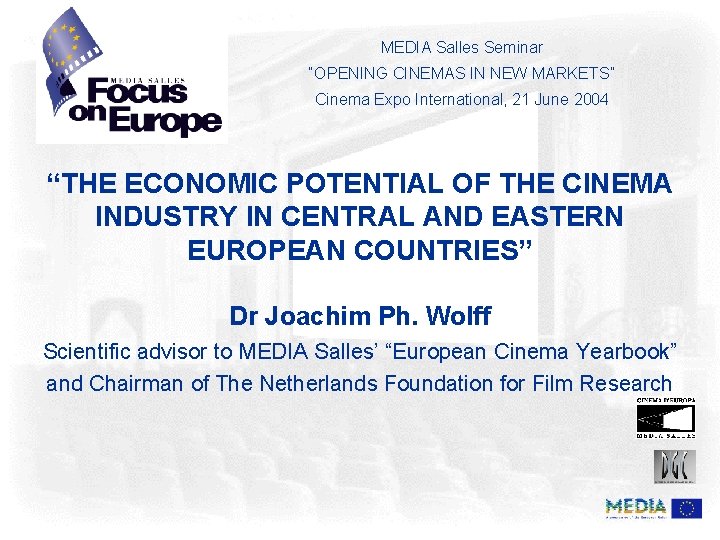 MEDIA Salles Seminar “OPENING CINEMAS IN NEW MARKETS” Cinema Expo International, 21 June 2004