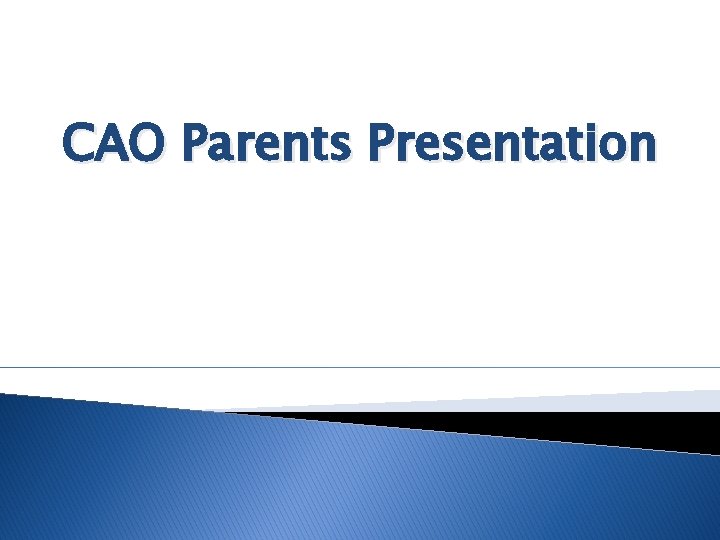 CAO Parents Presentation 