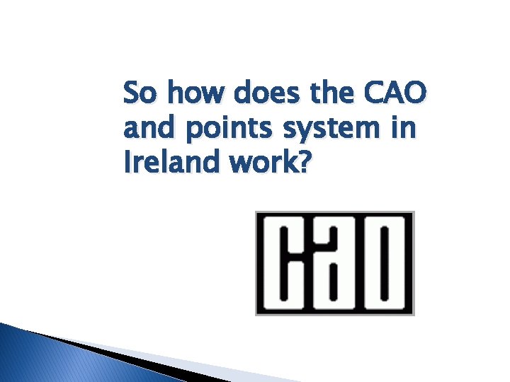 So how does the CAO and points system in Ireland work? 