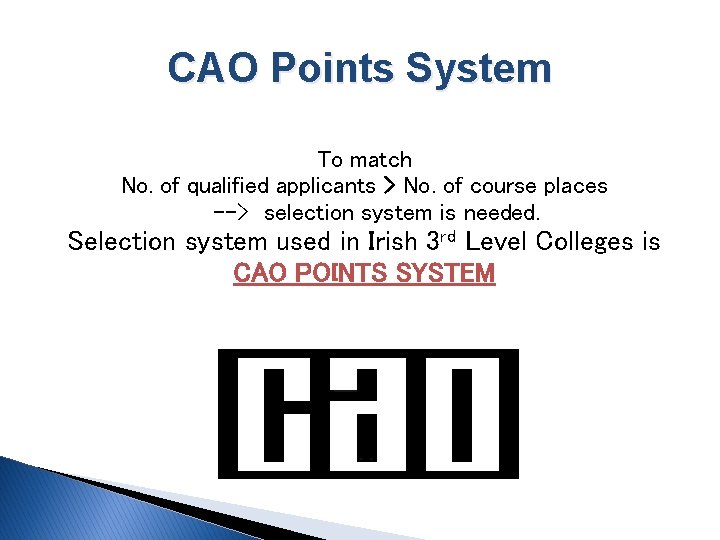 CAO Points System To match No. of qualified applicants > No. of course places