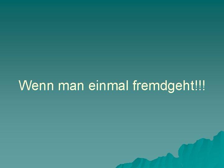 Wenn man einmal fremdgeht!!! 