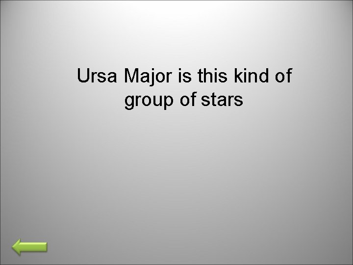 Ursa Major is this kind of group of stars 