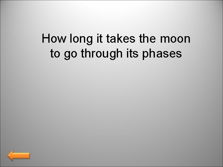 How long it takes the moon to go through its phases 