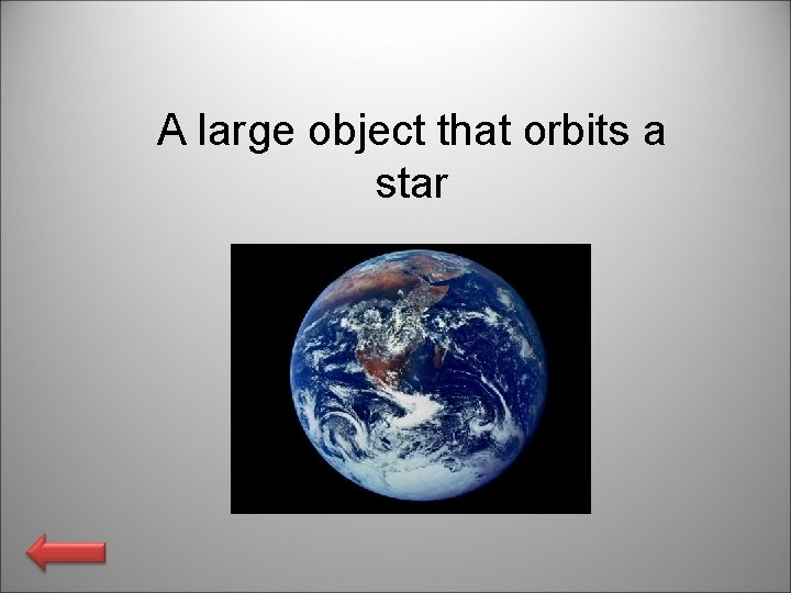A large object that orbits a star 