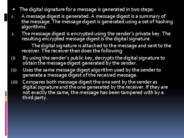  The digital signature for a message is generated in two steps: 1. A