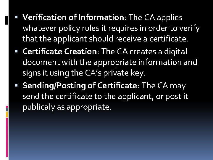  Verification of Information: The CA applies whatever policy rules it requires in order