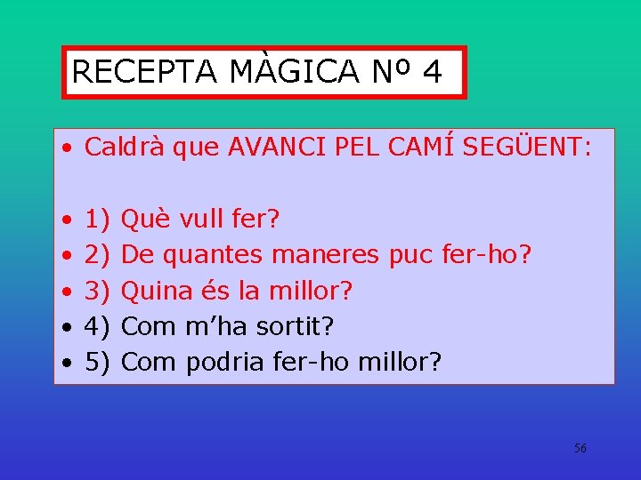 RECEPTA MÀGICA Nº 4 • Caldrà que AVANCI PEL CAMÍ SEGÜENT: • • •