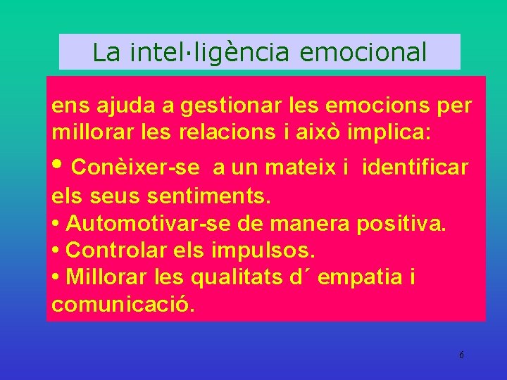 La intel·ligència emocional ens ajuda a gestionar les emocions per millorar les relacions i