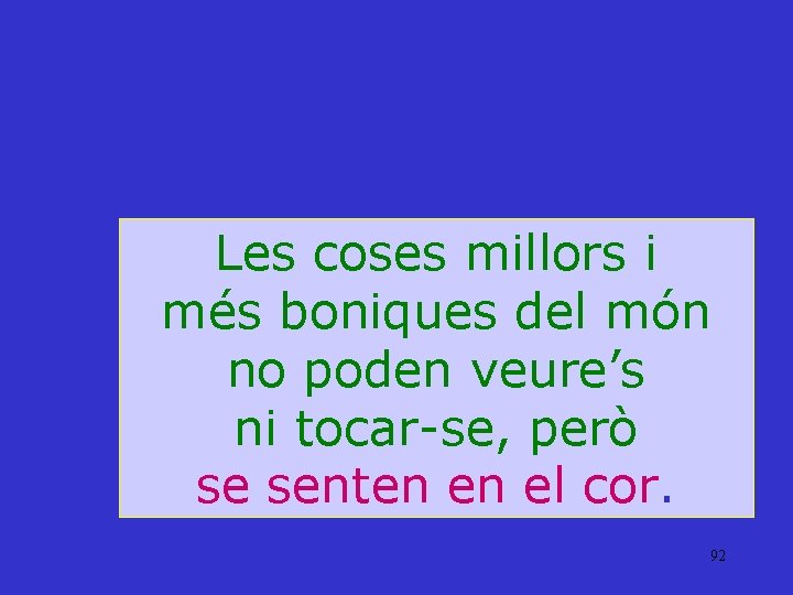 Les coses millors i més boniques del món no poden veure’s ni tocar-se, però