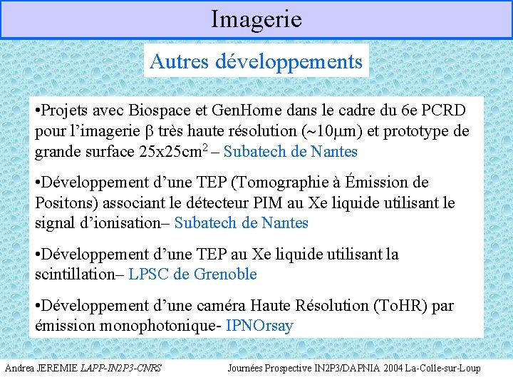 Imagerie Autres développements • Projets avec Biospace et Gen. Home dans le cadre du