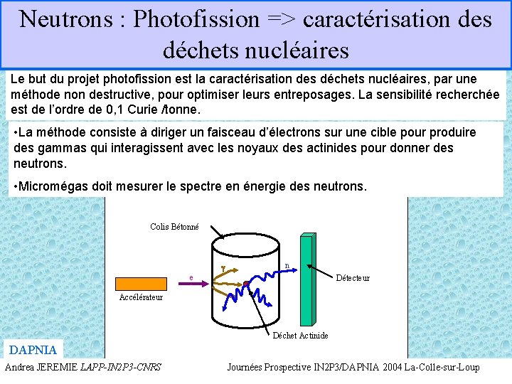 Neutrons : Photofission => caractérisation des déchets nucléaires Le but du projet photofission est
