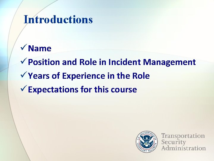 Introductions ü Name ü Position and Role in Incident Management ü Years of Experience