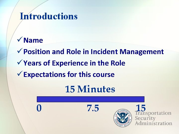 Introductions ü Name ü Position and Role in Incident Management ü Years of Experience