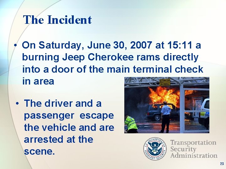 The Incident • On Saturday, June 30, 2007 at 15: 11 a burning Jeep
