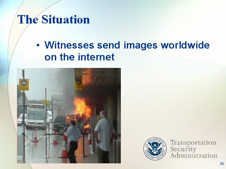 The Situation • Witnesses send images worldwide on the internet 25 