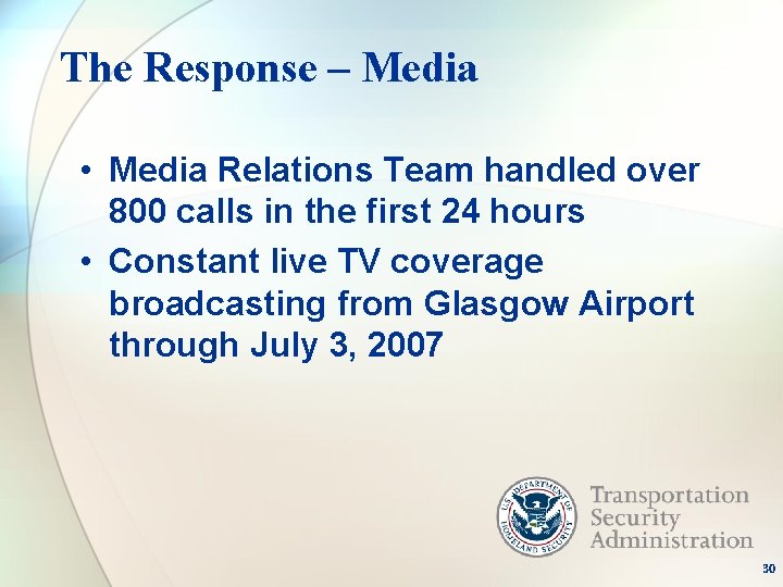The Response – Media • Media Relations Team handled over 800 calls in the