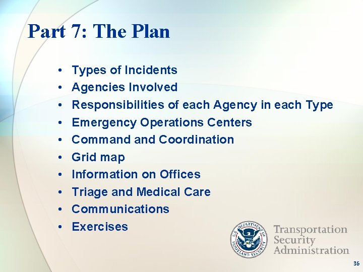 Part 7: The Plan • • • Types of Incidents Agencies Involved Responsibilities of
