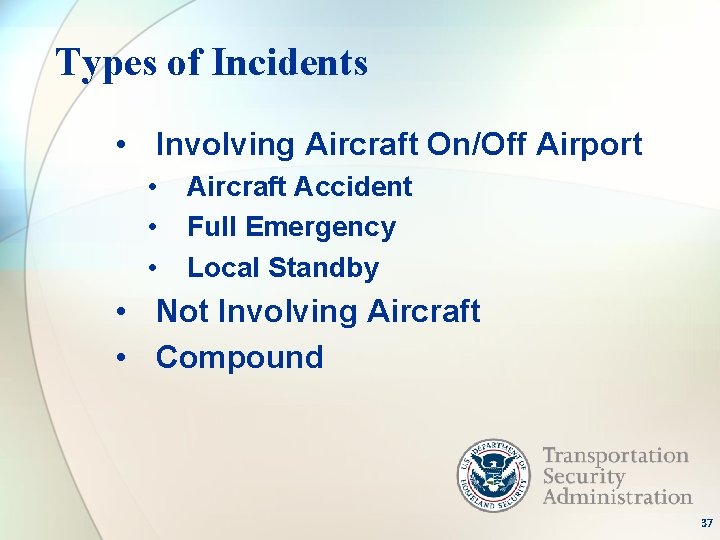 Types of Incidents • Involving Aircraft On/Off Airport • • • Aircraft Accident Full