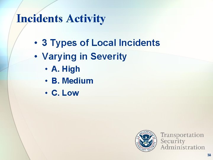 Incidents Activity • 3 Types of Local Incidents • Varying in Severity • A.