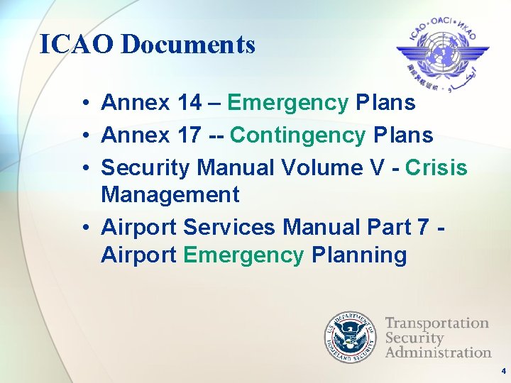 ICAO Documents • Annex 14 – Emergency Plans • Annex 17 -- Contingency Plans