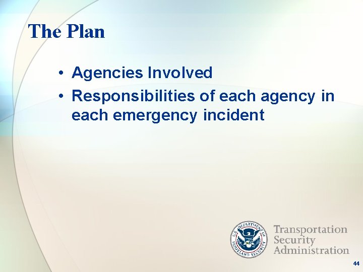 The Plan • Agencies Involved • Responsibilities of each agency in each emergency incident