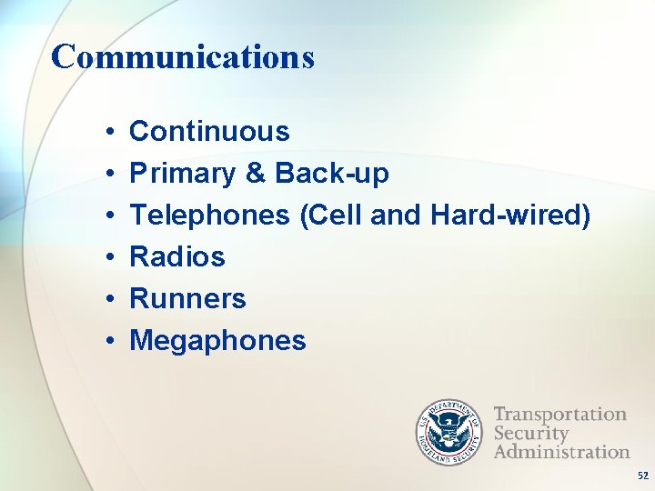 Communications • • • Continuous Primary & Back-up Telephones (Cell and Hard-wired) Radios Runners