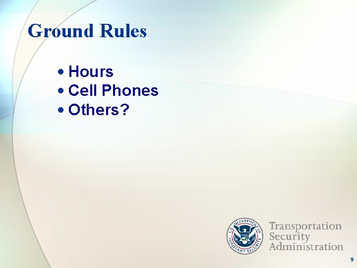 Ground Rules • Hours • Cell Phones • Others? 9 