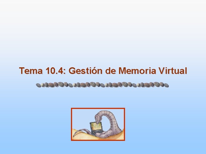 Tema 10. 4: Gestión de Memoria Virtual 