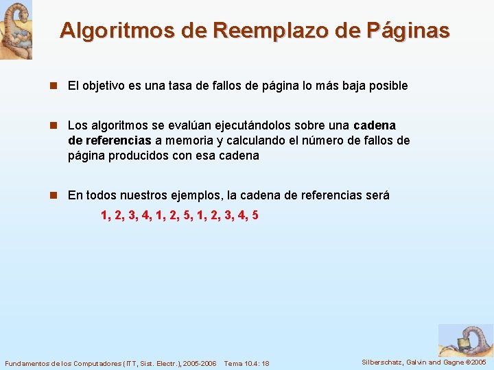 Algoritmos de Reemplazo de Páginas n El objetivo es una tasa de fallos de